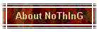 About NoThInG